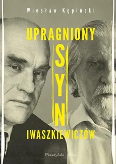 Upragniony syn Iwaszkiewiczów - Outlet - Wiesław Kępiński