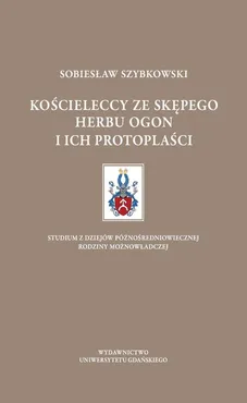 Kościeleccy ze Skępego herbu Ogon i ich protoplaści - Sobiesław Szybkowski