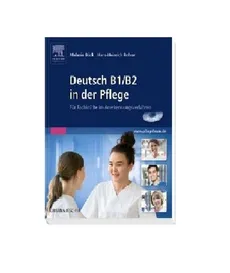 Deutsch B1/B2 in der Pflege. - M. Böck, H. Rohrer