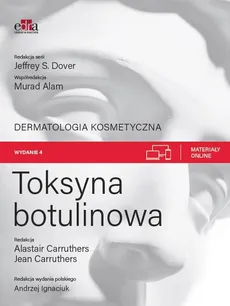 Toksyna botulinowa. Dermatologia kosmetyczna - Carruthers A., Carruthers J., Alam M., red. serii J.S. Dover