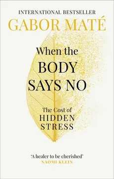 When the Body Says No - Outlet - Gabor Mate