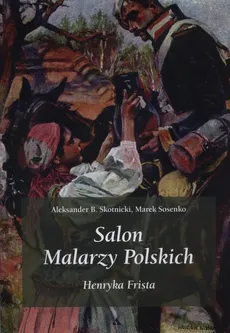 Salon malarzy poskich Henryka Frista - Skotnicki Aleksander B., Marek Sosenko
