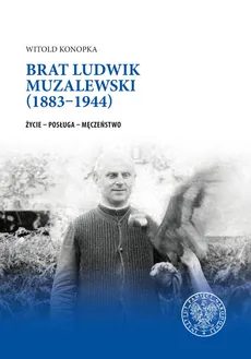 Brat Ludwik Muzalewski (1883-1944) - Witold Konopka