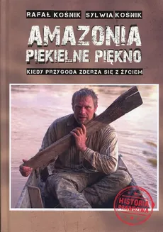 Amazonia piekielne piękno. Outlet - uszkodzona okładka - Outlet - Rafał Kośnik, Sylwia Kośnik
