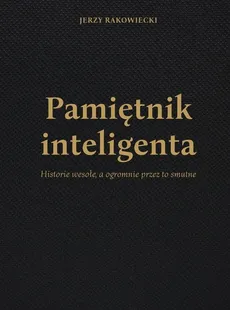 Pamiętnik inteligenta - Rakowiecki Jerzy