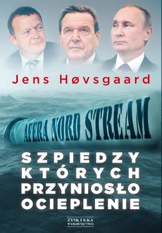 Szpiedzy których przyniosło ocieplenie Afera Nord Stream - Outlet - Jens Hovsgaard