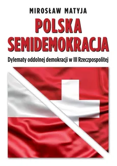 Polska semidemokracja - Mirosław Matyja