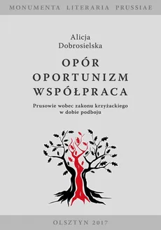 Opór - Oportunizm - Współpraca - Alicja Dobrosielska