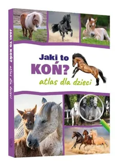 Jaki to koń Atlas dla dzieci - Outlet - Kamila Twardowska, Jacek Twardowski
