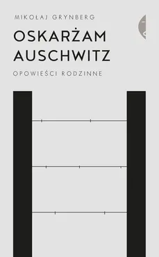 Oskarżam Auschwitz - Outlet - Mikołaj Grynberg