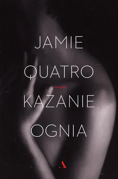 Kazanie ognia - Outlet - Jamie Quatro