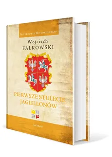 Pierwsze stulecie Jagiellonów - Outlet - Wojciech Fałkowski