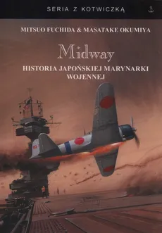 Midway Historia japońskiej marynarki wojennej - Mitsuo Fuchida, Masata Okumiya