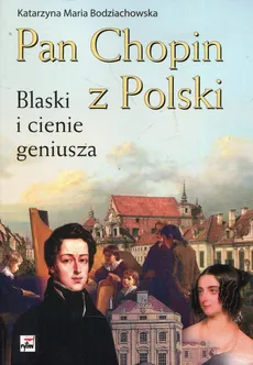 Pan Chopin z Polski - Bodziachowska Katarzyna Maria