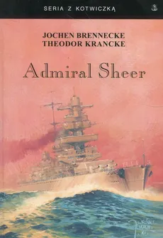Admiral Sheer Krążownik dwóch oceanów - Jochen Brennecke, Theodor Krancke