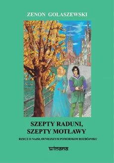 Szepty Raduni szepty Motławy - Zenon Gołaszewski