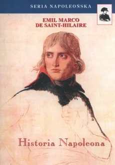 Historia Napoleona - De Saint-Hilaire Emil Marco