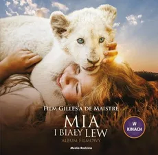 Mia i biały lew Album filmowy - Outlet - de Maistre Prune