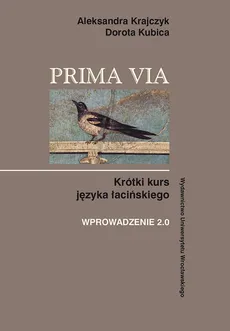 Prima Via Krótki kurs języka łacińskiego Wprowadzenie 2.0 - Aleksandra Krajczyk, Dorota Kubica
