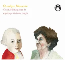 O małym Mozarcie - Ciocia Jadzia zaprasza do wspólnego słuchania muzyki - Jadwiga Mackiewicz