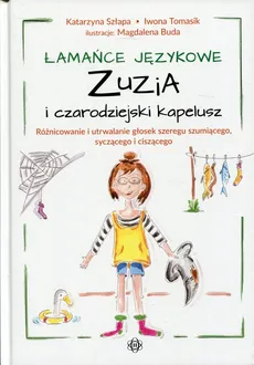 Łamańce językowe Zuzia i czarodziejski kapelusz - Outlet - Katarzyna Szłapa, Iwona Tomasik