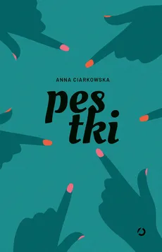 Pestki - Anna Ciarkowska