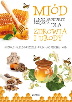 Miód i inne produkty pszczele dla zdrowia i urody - Anastasia Zanoncelli