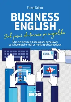 Business English Jak pisać skutecznie po angielsku - Outlet - Fiona Talbot