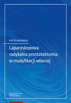 Laparoskopowa radykalna prostatektomia w modyfikacji własnej - Piotr Jarzemski