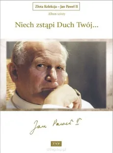 Złota Kolekcja Jan Paweł II Album 6 „Niech zstąpi Duch Twój…”