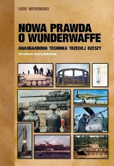 Nowa prawda o Wunderwaffe - Outlet - Igor Witkowski