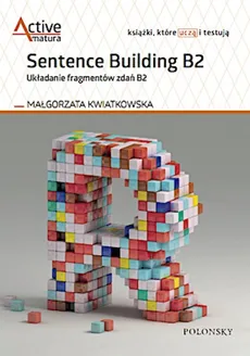 Sentence Building B2. Układanie fragmentów zdań B2 - Małgorzata Kwiatkowska