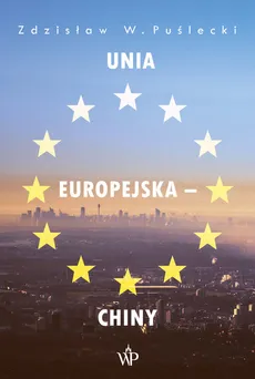 Unia Europejska - Chiny - Puślecki Zdzisław W.