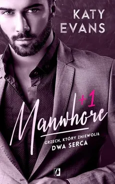 Manwhore +1. Manwhore. Tom 2. Wydanie kieszonkowe - Katy Evans
