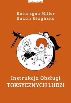 Instrukcja obsługi toksycznych ludzi - Outlet - Suzan Giżyńska, Katarzyna Miller