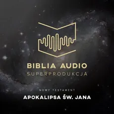 Biblia Audio. Apokalipsa św. Jana - Praca zbiorowa