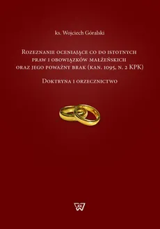 Rozeznanie oceniające co do istotnych praw i obowiązków małżeńskich oraz jego poważny brak - Wojciech Góralski