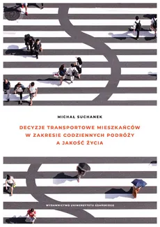 Decyzje transportowe mieszkańców w zakresie codziennych podróży a jakość życia - Outlet - Michał Suchanek