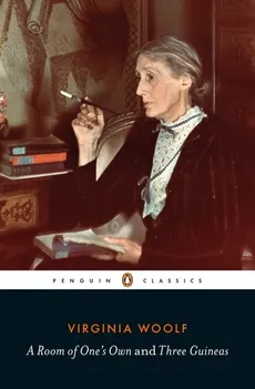 A Room of Ones Own and Three Guineas - Virginia Woolf