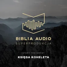 Biblia Audio. Księga Koheleta - Praca zbiorowa