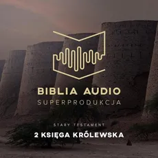 Biblia Audio. Druga Księga Królewska - Praca zbiorowa