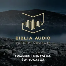Biblia Audio. Ewangelia wg św. Łukasza - Praca zbiorowa