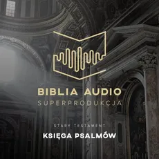 Biblia Audio. Księga Psalmów - Praca zbiorowa