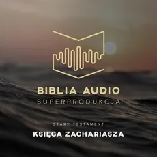 Biblia Audio. Księga Zachariasza - Praca zbiorowa