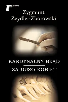 Kardynalny błąd / Za dużo kobiet - Zygmunt Zeydler-Zborowski