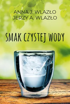 Smak czystej wody - Anna Wlazło, Jerzy Wlazło