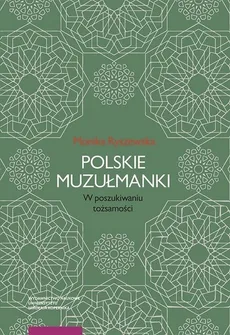 Polskie muzułmanki - Monika Ryszewska