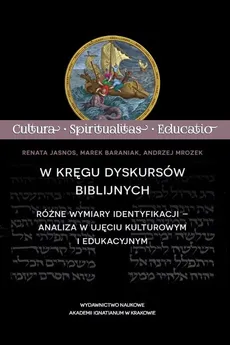 W kręgu dyskursów biblijnych - Outlet - Marek Baraniak, Renata Jasnos, Andrzej Mrozek