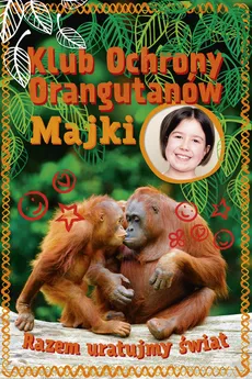 Klub Ochrony Orangutanów Majki - Maja Mulak