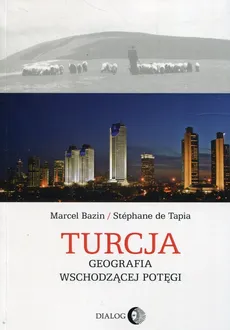 Turcja Geografia wschodzącej potęgi - Marcel Bazin, de Tapia Stephane